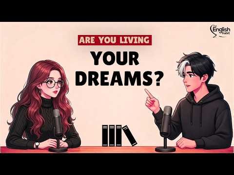 English Podcast Learning for Easy English Conversation | Are You Living Your Dreams Now
