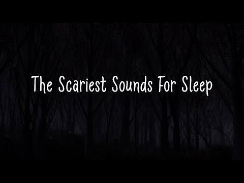 The Scariest Sounds for Sleep | 7 Hours of Eerie Ambience & Deep Rest