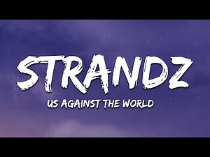 Strandz - Us Against The World (Lyrics)