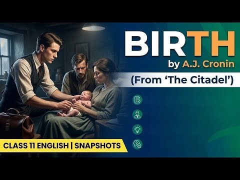 Class 11th English Snapshot| Chapter 4 : Birth| Brief Hindi