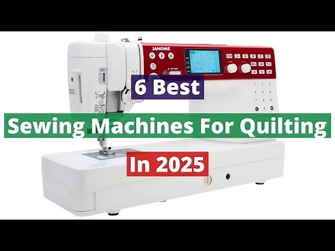 6 Best Sewing Machines For Quilting In 2025 Review..
