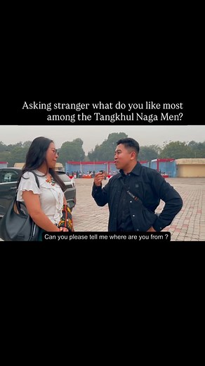 16K views · 1.2K reactions | Social experiment: Asking random stranger what do they like most in Tangkhul Men (be it culture or the way they carry themselves) #delhi #streetfashion #interview #tangkhul | Thanshing Machinao | Facebook