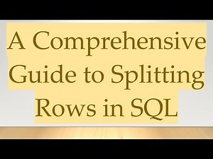 A Comprehensive Guide to Splitting Rows in SQL