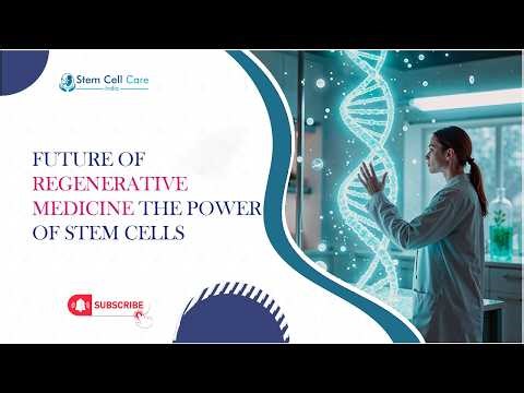 Future of Regenerative Medicine: The Power of Stem Cells | How Stem Cells Are Changing Healthcare |