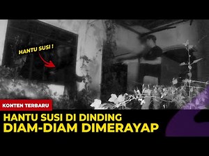 🔴 1533- HANTU SUSI !!! DIAM-DIAM MERAYAP DIDINDING