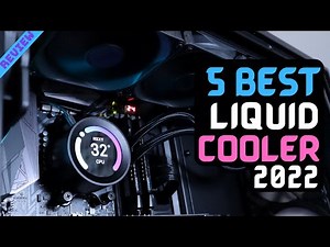 Best CPU Liquid Cooler of 2022 | The 5 Best Liquid CPU Coolers Review