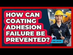How Can Coating Adhesion Failure Be Prevented? - How It Comes Together