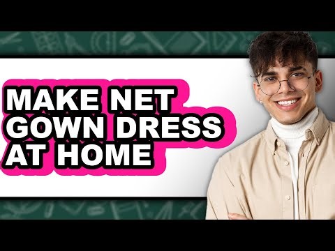 How to Make Net Gown Dress at Home - Easy Guide