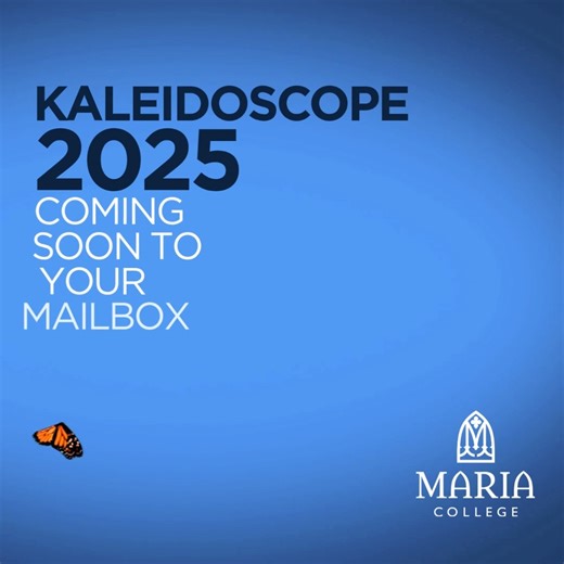 The 2025 issue of Kaleidoscope, Maria College’s award-winning annual magazine, is on its way! This edition celebrates the transformative impact of Maria College’s mission: from our nurse-led partnership with Albany Medical Center, to the inspiring legacy of Max Clayton, RN, and the courage of Massimiliano Strappetti, nurse to Pope Francis. Kaleidoscope is where education, compassion, and innovation meet, a testament to the people and stories that make Maria College extraordinary. Watch for the i