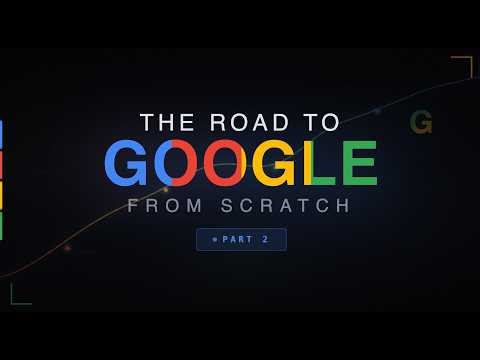 The Road To Google From Scratch — Part 2
