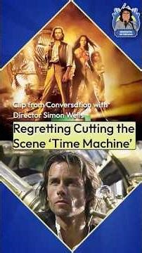 Regretting Cutting Scene - 'The Time Machine'