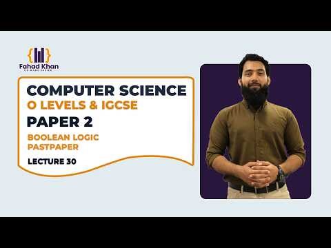 Boolean Logic Part 3 Explained! | O Level & IGCSE Computer Science | P2 | Lecture 30