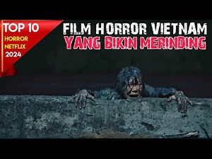 PANTAS MASUK TOP 10 NETFLIX FILM HORROR VIETNAM PALING EPIC‼️ MA DA ARWAH PENUNGGU SUNGAI