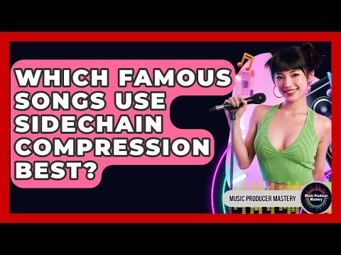 Which Famous Songs Use Sidechain Compression Best? - Music Producer Mastery