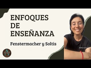 QUÉ ES UN ENFOQUE EDUCATIVO? ENFOQUES DE ENSEÑANZA Fenstermacher y Soltis