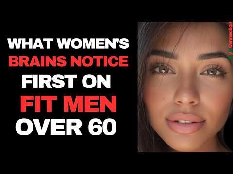 The First Thing Women's Brains Notice About Fit Men Over 60 (Neuroscience Confirms It's Not Muscle)