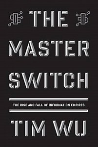 The Master Switch: Tim "Net Neutrality" Wu explains what's at stake in the battle for net freedom