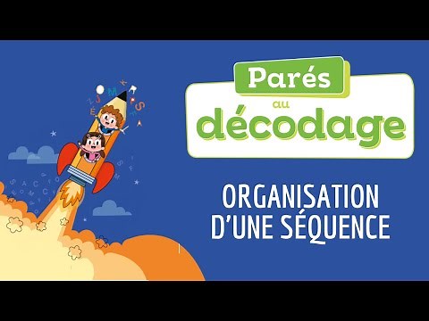 [Parés au décodage ! CP] Organisation d'une séquence