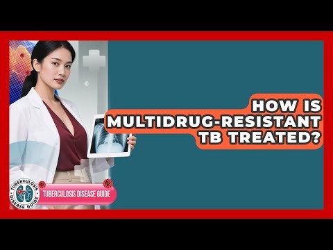 How Is Multidrug-resistant TB Treated? - Tuberculosis Disease Guide