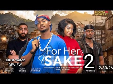 FOR HER SAKE 2 -2026 LATEST NIGERIAN NOLLYWOOD MOVIE REVIEW, CLINTON JOSHUA, RUBY OKEZIE