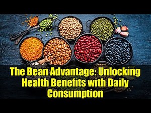 The Bean Advantage: Unlocking Health Benefits with Daily Consumption