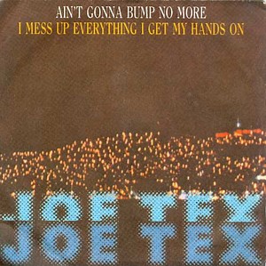 Joe Tex - Ain't Gonna Bump No More (With No Big Fat Woman) / I Mess Up Everything I Get My Hands On