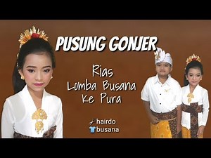 PUSUNG GONJER | MERIAS ADIK LOMBA BUSANA KE PURA GEMASSS | BUSANA ADAT BALI - TRI UTARINI