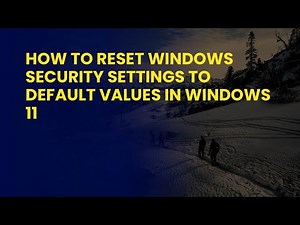 How to Reset Windows Security Settings to Default Values in Windows 11
