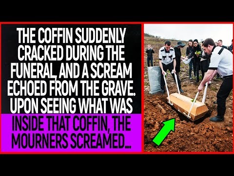 The coffin suddenly cracked during the funeral, and a scream echoed from the grave. Upon seeing...