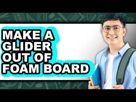 How To Make A Glider Out Of Foam Board (UPDATED)