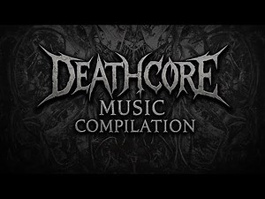 Deathcore Music Compilation Pt-1 | Audio HQ