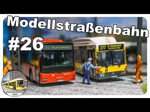 Modellstraßenbahn #26 • Straßenbahn im Modell • Modelleisenbahn • model railroading • trams