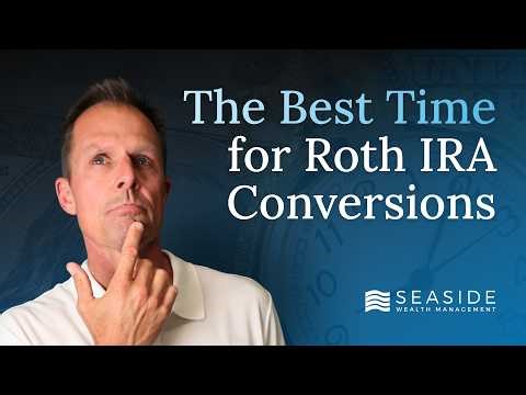 The Best Time for Roth IRA Conversions