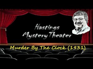 Hastings Mystery Theater " Murder by the Clock" (1931) #whodunit