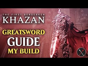 First Berserker Khazan Greatsword Build Guide - Best Skills, Combos & Sets