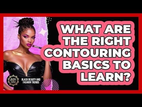 What Are The Right Contouring Basics To Learn?
