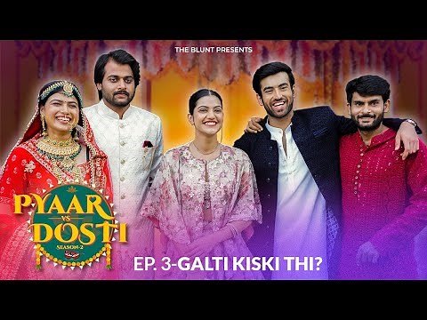 Pyaar Vs Dosti 2 | Episode 3 | Ft. Abhishek K, Mugdha A, Kushal V, Rajiv K | The BLUNT
