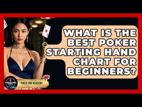 What Is The Best Poker Starting Hand Chart For Beginners? - Poker Pro Academy
