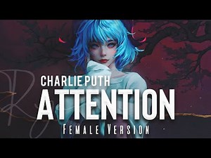 Charlie Puth - Attention (Female Version) Lyrics