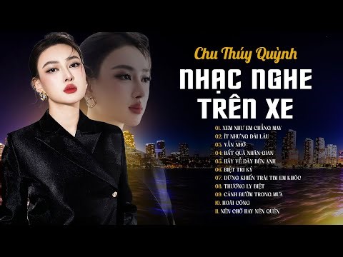 LIVE | Xem Như Em Chẳng May, Ít Nhưng Dài Lâu - Chu Thúy Quỳnh | Nhạc Nghe Trên Xe Hay Nhất