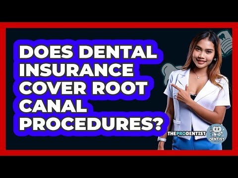 Does Dental Insurance Cover Root Canal Procedures? - The Pro Dentist