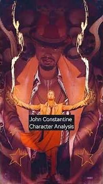 John Constantine – Character Analysis of DC’s Ultimate Antihero