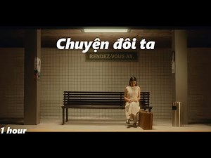 Chuyện đôi ta ( 1 hour ) | Emcee L (Da LAB) ft Muộii | Lyrics