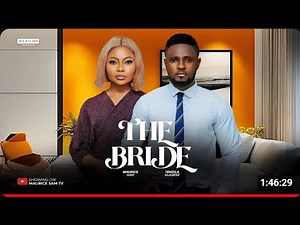 THE BRIDE - MAURICE SAM, TENIOLA ALADESE 2024 FULL NIGERIAN MOVIE. T&Q. A MUST WATCH!!!