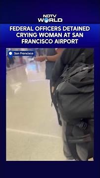Crying Woman Detained at San Francisco Airport, Video Sparks Backlash