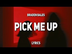 Braden Bales - PICK ME UP (Lyrics)