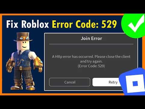 How To Fix Roblox Error Code: 529. A Http error has occurred.
