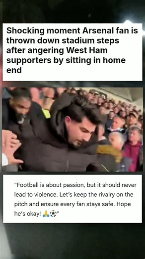 Shocking moment Arsenal fan is thrown down stadium steps after angering West Ham #sports #news
