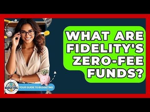 What Are Fidelity's Zero-Fee Funds? - Your Guide to Budgeting