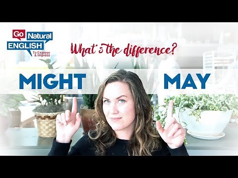 What is the Difference Between May and Might? l Go Natural English